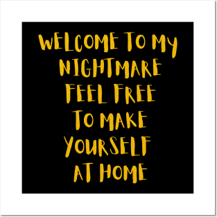 Welcome to my nightmare feel free to make yourself at home Posters and Art